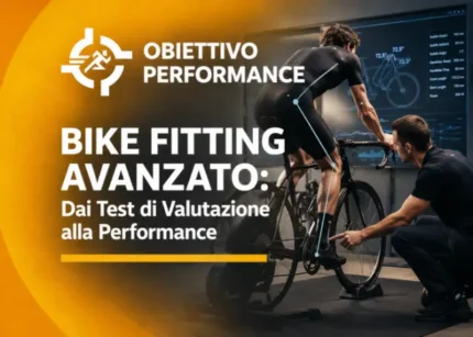 Bike Fitting Avanzato: Dai Test di Valutazione alla Performance – Obiettivo Performance