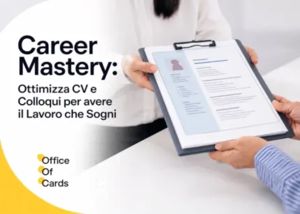 Career Mastery: Ottimizza CV e Colloqui per avere il Lavoro che Sogni – Office of Cards