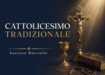 Cattolicesimo Tradizionale – Gaetano Masciullo