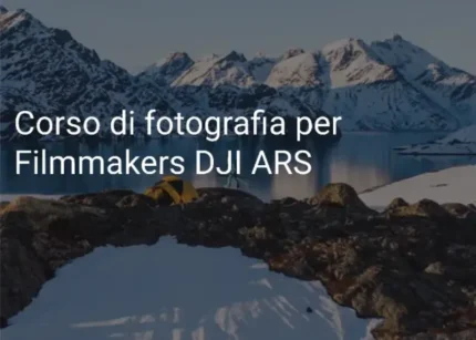 Corso di fotografia per Filmmakers – DJI ARS