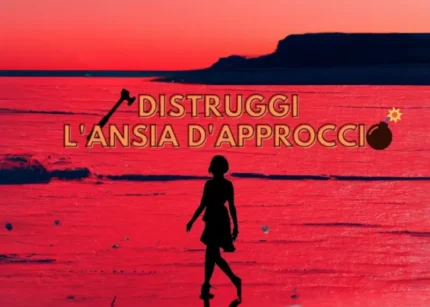 Distruggi l’Ansia d’Approccio – Giò di Lorenzo