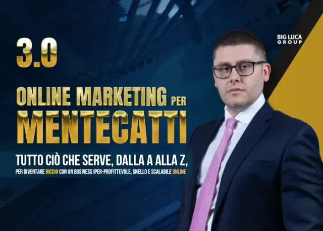 Online Marketing per Mentecatti 3.0 – Big Luca Online Marketing per Mentecatti 3.0 – Big Luca