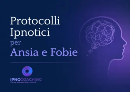 Protocolli Ipnotici per Ansia e Fobie – Ipnocoaching